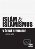 Kniha: Islám & islamismus v České republice (Lukáš Lhoťan). Lukáš Lhoťan, 2013 Kniha: Islám & islamismus v České republice (Lukáš Lhoťan). Lukáš Lhoťan, 2013