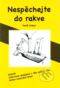 Kniha: Nespěchejte do rakve (Tomáš Kašpar). Akademie úspěchu, 2013 Kniha: Nespěchejte do rakve (Tomáš Kašpar). Akademie úspěchu, 2013