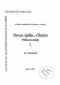 Kniha: Marsyas, Apollón... a Dionýsos I. (Ivo Osolsobě). Janáčkova akademie múzických umění v Brně, 1996 Kniha: Marsyas, Apollón... a Dionýsos I. (Ivo Osolsobě). Janáčkova akademie múzických umění v Brně, 1996