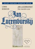 Kniha: Jan Lucemburský (Lenka Bobková). Vyšehrad, 2018 Kniha: Jan Lucemburský (Lenka Bobková). Vyšehrad, 2018