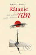 Kniha: Rátanie rán (Miroslav Danaj). Vydavateľstvo Matice slovenskej, 2013 Kniha: Rátanie rán (Miroslav Danaj). Vydavateľstvo Matice slovenskej, 2013