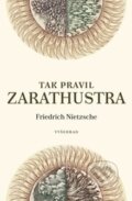 Kniha: Tak pravil Zarathustra (Friedrich Nietzsche). Vyšehrad, 2013 Kniha: Tak pravil Zarathustra (Friedrich Nietzsche). Vyšehrad, 2013