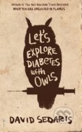 Kniha: Let's Explore Diabetes with Owls (David Sedaris). Abacus, 2013 Kniha: Let's Explore Diabetes with Owls (David Sedaris). Abacus, 2013