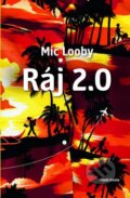 Kniha: Ráj 2.0 (Mic Looby). Mladá fronta, 2013 Kniha: Ráj 2.0 (Mic Looby). Mladá fronta, 2013