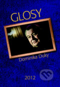 Kniha: Glosy Dominika Duky 2012 (Dominik Duka). Radioservis, 2013 Kniha: Glosy Dominika Duky 2012 (Dominik Duka). Radioservis, 2013