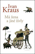Kniha: Má žena a jiné živly (Ivan Kraus). Academia, 2013 Kniha: Má žena a jiné živly (Ivan Kraus). Academia, 2013