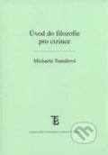 Kniha: Úvod do filozofie pro cizince (Michaela Tomášová). Univerzita Karlova v Praze, 2009 Kniha: Úvod do filozofie pro cizince (Michaela Tomášová). Univerzita Karlova v Praze, 2009