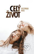 Kniha: Celý život (Michala Ries), 2022 Kniha: Celý život (Michala Ries), 2022