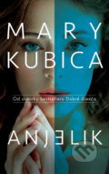 Kniha: Anjelik (Mary Kubica), 2022 Kniha: Anjelik (Mary Kubica), 2022