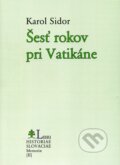 Kniha: Šesť rokov pri Vatikáne (Karol Sidor). PostScriptum, 2013 Kniha: Šesť rokov pri Vatikáne (Karol Sidor). PostScriptum, 2013