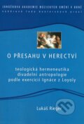 Kniha: O přesahu v herectví (Lukáš Rieger). Janáčkova akademie múzických umění v Brně, 2006 Kniha: O přesahu v herectví (Lukáš Rieger). Janáčkova akademie múzických umění v Brně, 2006