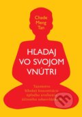 Kniha: Hľadaj vo svojom vnútri (Chade-Meng Tan), 2013 Kniha: Hľadaj vo svojom vnútri (Chade-Meng Tan), 2013