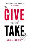 Kniha: Give and Take (Adam Grant), 2013 Kniha: Give and Take (Adam Grant), 2013