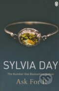 Kniha: Ask For It (Sylvia Day). Penguin Books, 2013 Kniha: Ask For It (Sylvia Day). Penguin Books, 2013