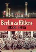 Kniha: Berlín za Hitlera (A.P. van Bovenkamp a H. van Capelle). Ottovo nakladateľstvo, 2013 Kniha: Berlín za Hitlera (A.P. van Bovenkamp a H. van Capelle). Ottovo nakladateľstvo, 2013