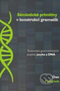 Kniha: Sémiotické primitivy v konstrukci gramatik (Dan Faltýnek). Univerzita Palackého v Olomouci, 2013 Kniha: Sémiotické primitivy v konstrukci gramatik (Dan Faltýnek). Univerzita Palackého v Olomouci, 2013