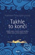 Kniha: Takhle to končí (Kathleen MacMahonová). Ikar CZ, 2013 Kniha: Takhle to končí (Kathleen MacMahonová). Ikar CZ, 2013