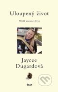 Kniha: Uloupený život (Jaycee Dugardová). Ikar CZ, 2013 Kniha: Uloupený život (Jaycee Dugardová). Ikar CZ, 2013