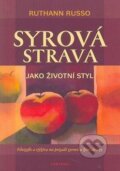 Kniha: Syrová strava jako životní styl (Ruthann Russo). Fontána, 2012 Kniha: Syrová strava jako životní styl (Ruthann Russo). Fontána, 2012