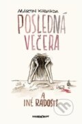 Kniha: Posledná večera a iné radosti (Martin Kasarda). Marenčin PT, 2013 Kniha: Posledná večera a iné radosti (Martin Kasarda). Marenčin PT, 2013