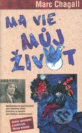 Kniha: Ma vie, můj život (Marc Chagall). Metafora, 2013 Kniha: Ma vie, můj život (Marc Chagall). Metafora, 2013