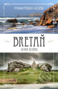 Kniha: Bretaň - dcera oceánu (František Kožík). Motto, 2013 Kniha: Bretaň - dcera oceánu (František Kožík). Motto, 2013