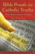Kniha: Bible Proofs for Catholic Truths (Dave Armstrong). Sophia, 2009 Kniha: Bible Proofs for Catholic Truths (Dave Armstrong). Sophia, 2009