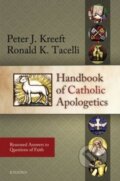 Kniha: Handbook of Catholic Apologetics (Peter J. Kreeft a Ronald K. Tacelli). Ignatius Press, 2009 Kniha: Handbook of Catholic Apologetics (Peter J. Kreeft a Ronald K. Tacelli). Ignatius Press, 2009