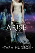 Kniha: Arise (Tara Hudson). HarperCollins, 2013 Kniha: Arise (Tara Hudson). HarperCollins, 2013