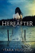 Kniha: Hereafter (Tara Hudson). HarperCollins, 2012 Kniha: Hereafter (Tara Hudson). HarperCollins, 2012