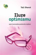 Kniha: Iluze optimismu (Tali Sharot). Dybbuk, 2013 Kniha: Iluze optimismu (Tali Sharot). Dybbuk, 2013