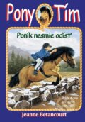 Kniha: Poník nesmie odísť (Jeanne Betancourt). Arkus, 2013 Kniha: Poník nesmie odísť (Jeanne Betancourt). Arkus, 2013