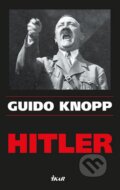 Kniha: Hitler (Guido Knopp). Ikar CZ, 2013 Kniha: Hitler (Guido Knopp). Ikar CZ, 2013