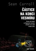 Kniha: Částice na konci vesmíru (Sean Carroll). Argo, Dokořán, 2014 Kniha: Částice na konci vesmíru (Sean Carroll). Argo, Dokořán, 2014