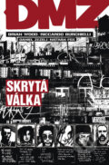 Kniha: DMZ 5: Skrytá válka (Brian Wood). BB/art, 2013 Kniha: DMZ 5: Skrytá válka (Brian Wood). BB/art, 2013