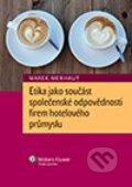 Kniha: Etika jako součást společenské odpovědnosti firem hotelového průmyslu (Marek Merhaut). Wolters Kluwer ČR, 2013 Kniha: Etika jako součást společenské odpovědnosti firem hotelového průmyslu (Marek Merhaut). Wolters Kluwer ČR, 2013
