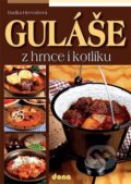 Kniha: Guláše z hrnce i kotlíku (Radka Hrevušová). Dona, 2013 Kniha: Guláše z hrnce i kotlíku (Radka Hrevušová). Dona, 2013