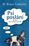 Kniha: Psí poslání (W. Bruce Cameron). Ikar CZ, 2013 Kniha: Psí poslání (W. Bruce Cameron). Ikar CZ, 2013
