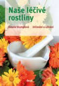 Kniha: Naše léčivé rostliny (Ursula Stumpfová). Ikar CZ, 2013 Kniha: Naše léčivé rostliny (Ursula Stumpfová). Ikar CZ, 2013