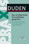 Duden - Praxis Kompakt - Das Erfolgreiche Vorstellungsgespräch - Angelika Rodatus, Bibliographisches Institut, 2011