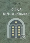 Kniha: Etika Božieho kráľovstva (Ján Mastiliak). Lúč, 2003 Kniha: Etika Božieho kráľovstva (Ján Mastiliak). Lúč, 2003