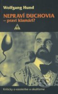 Kniha: Nepraví duchovia - praví klamári? (Wolfgang Hund). Lúč, 2001 Kniha: Nepraví duchovia - praví klamári? (Wolfgang Hund). Lúč, 2001