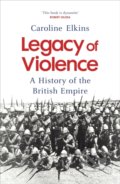 Kniha: Legacy of Violence (Caroline Elkins). Vintage, 2022 Kniha: Legacy of Violence (Caroline Elkins). Vintage, 2022