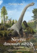 Kniha: Největší dinosauří záhady (Vladimír Socha). Universum, 2022 Kniha: Největší dinosauří záhady (Vladimír Socha). Universum, 2022
