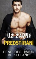 E-kniha: Už žádné předstírání (Penelope Ward a Vi Keeland), 2022 E-kniha: Už žádné předstírání (Penelope Ward a Vi Keeland), 2022