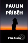 Kniha: Paulin příběh (Věra Slabá). Věra Slabá, 2022 Kniha: Paulin příběh (Věra Slabá). Věra Slabá, 2022