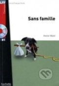 Kniha: LFF B1 Sans famille (Hector Malot). Hachette Illustrated, 2010 Kniha: LFF B1 Sans famille (Hector Malot). Hachette Illustrated, 2010