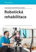 Kniha: Robotická rehabilitace (Aleš Příhoda, Leoš Navrátil a kolektiv). Grada, 2022 Kniha: Robotická rehabilitace (Aleš Příhoda, Leoš Navrátil a kolektiv). Grada, 2022
