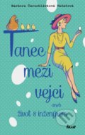 Kniha: Tanec mezi vejci aneb můj život s inženýrem (Barbora Večeřová). Ikar CZ, 2022 Kniha: Tanec mezi vejci aneb můj život s inženýrem (Barbora Večeřová). Ikar CZ, 2022
