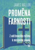 Kniha: Proměna farnosti (James Mallon). Karmelitánské nakladatelství, 2022 Kniha: Proměna farnosti (James Mallon). Karmelitánské nakladatelství, 2022